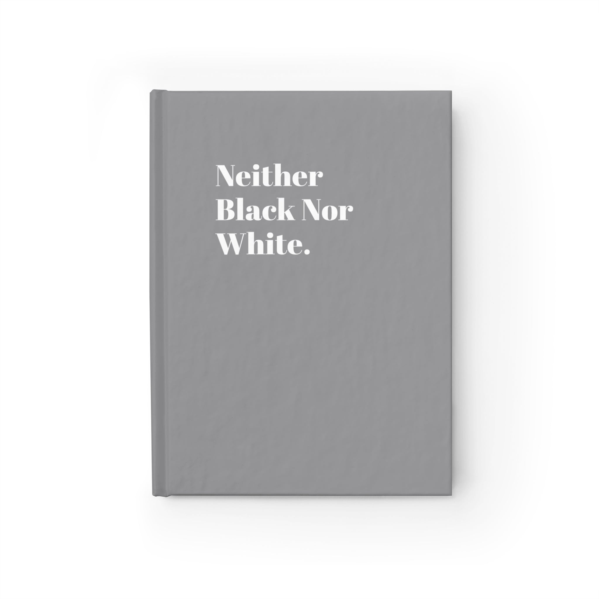 Neither Black Nor White - Journal